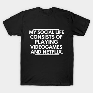 A gamer's social life T-Shirt